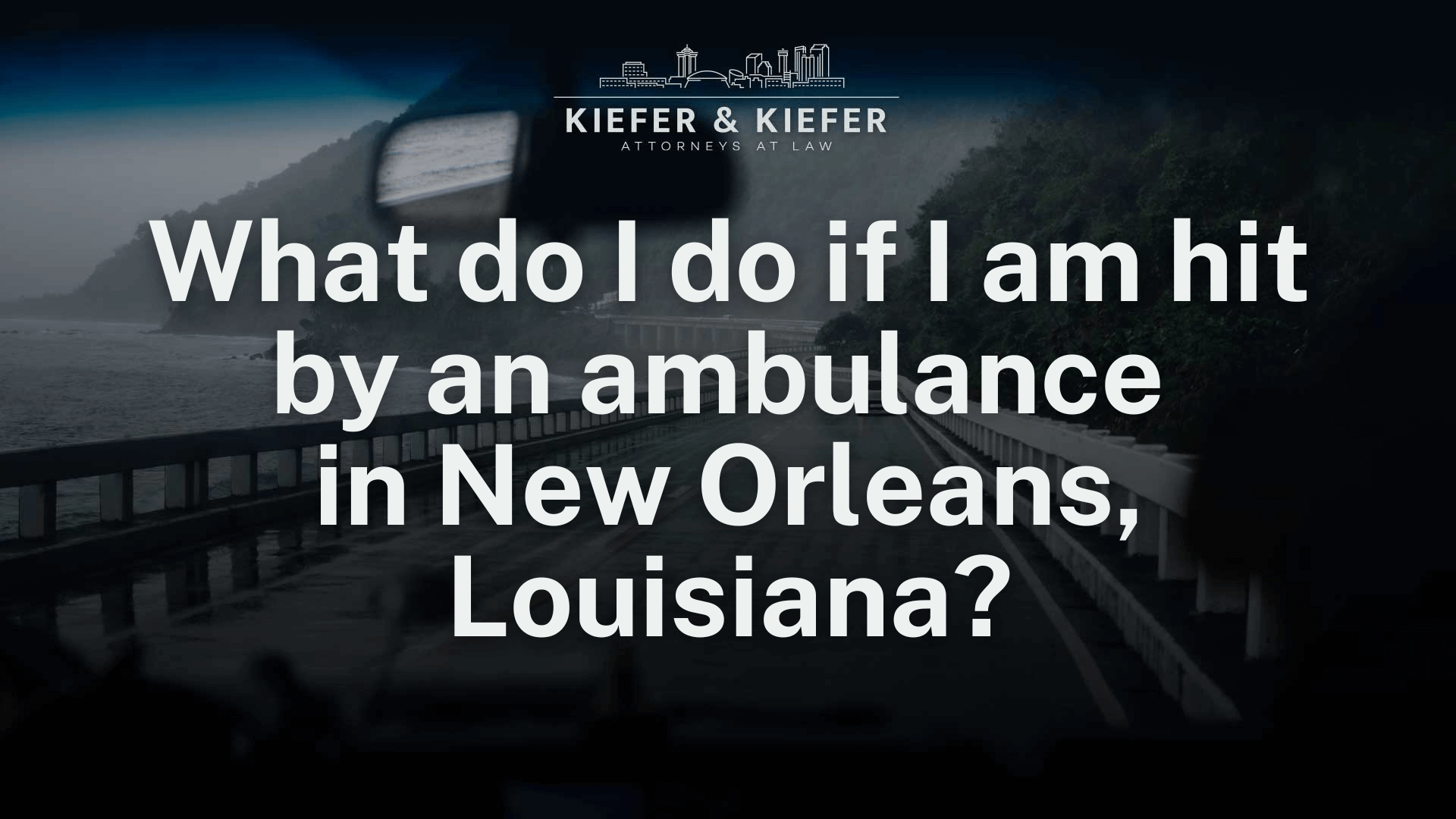 What do I do if I am hit by an ambulance in New Orleans, Louisiana - Kiefer & Kiefer New Orleans Personal Injury Attorneys