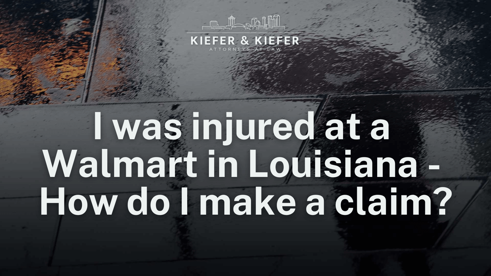 injured at a Walmart in Louisiana - Kiefer & Kiefer New Orleans Personal Injury Attorneys