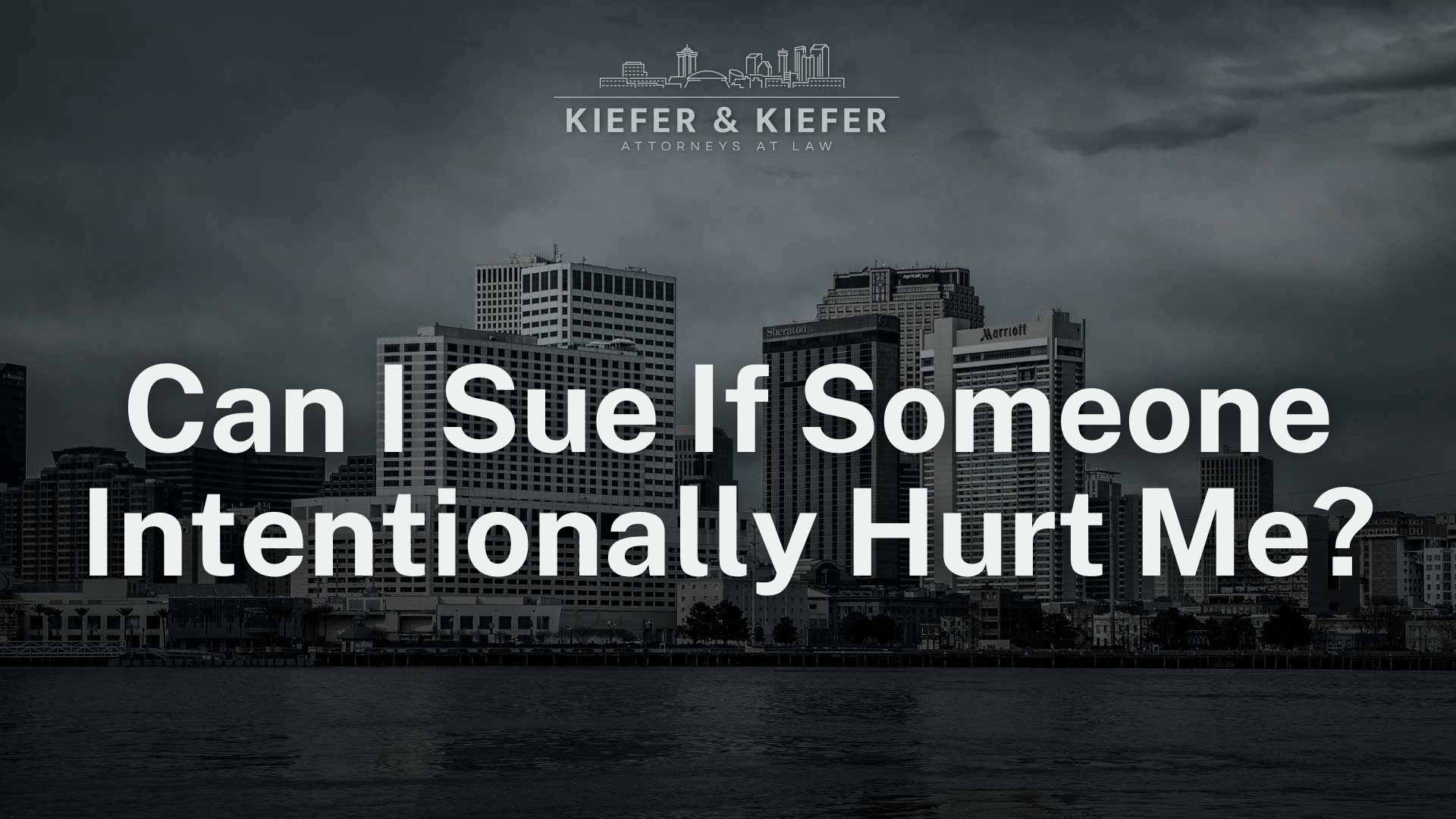 Can I Sue If Someone Intentionally Hurt Me - Kiefer & Kiefer New Orleans Personal Injury Attorneys